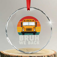 Bruh We Back Crystal Glass Ornament Funny School Bus Driver Life Back to School Teacher Kids