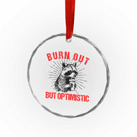 Burnt Out But Optimistic Crystal Glass Ornament Funny Raccoon Meme - Wonder Print Shop