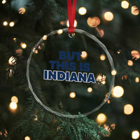 But This Is Indiana Crystal Glass Ornament Hoosier Basketball Fans Bold Blue and Gold TS02