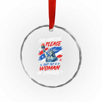 Can Someone Please Just Put A Woman in Charge Crystal Glass Ornament 4th of July Feminist