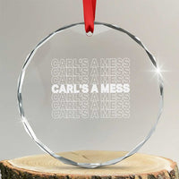 Carl's A Mess Crystal Glass Ornament Reality TV Funny Meme