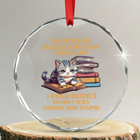 Cat Reading Crystal Glass Ornament I'm Old And Wise Because I Read Books When I Was Young And Stupid Funny Reading Lover TS02