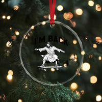Christian Easter Crystal Glass Ornament Funny Skateboard Jesus I am Back