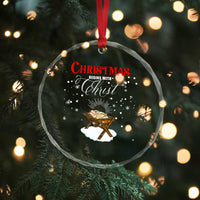 Christmas Begins With Christ Crystal Glass Ornament Christian Christmas Jesus God - Wonder Print Shop