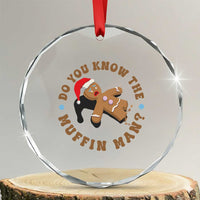 Christmas Gingerbread Crystal Glass Ornament Funny Do You Know The Muffin Man - Wonder Print Shop