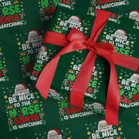 Christmas Nurse Wrapping Paper Roll Be Nice To The Nurse Santa Is Watching - Wonder Print Shop