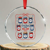 Civil Rights Are My Jam Crystal Glass Ornament Liberal Values 4th Of July Equal Rights Feminist LGBT Ally