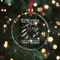 Combat Medic Crystal Glass Ornament In Our World The Title Doc Is Not Earned Form A Fancy Degree TS11