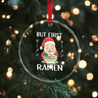 Cute Santa But First Ramen Lover Japanese Noodle Anime Xmas Crystal Glass Ornament TS09
