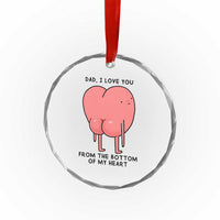 Dad I Love You From The Bottom Of My Heart Crystal Glass Ornament Fathers Day Gifts