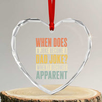 Dad Joke Puns Heart Crystal Glass Ornament When Does A Joke Become A Dad Joke When It Becomes Apparent