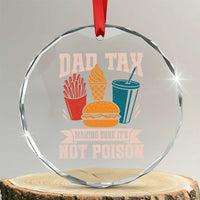 Dad Tax Crystal Glass Ornament Making Sure It's Not Poison Fathers Day Gifts TS10