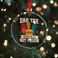 Dad Tax Crystal Glass Ornament Making Sure It's Not Poison Fathers Day Gifts TS10