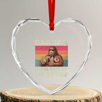 Dad Tax If I Am Buying I Am Trying Heart Crystal Glass Ornament Funny Bigfoot Dad Father's Day Fast Food