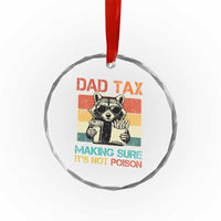 Dad Tax Raccoon Crystal Glass Ornament Making Sure It's Not Poison Funny Father's Day TS10