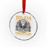 DD214 It Is A Veteran Thing You Wouldnt Understand Crystal Glass Ornament US Veteran Bald Egale TS11