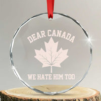 Dear Canada We Hate Him Too Crystal Glass Ornament Political 2025 Protest - Wonder Print Shop