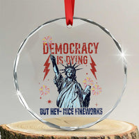 Democracy Is Dying But Hey Nice Fireworks Statue of Liberty Crystal Glass Ornament Funny 4th Of July Retro - Wonder Print Shop