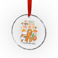 Developmental Disability Awareness Crystal Glass Ornament In March We Wear Orange TS02