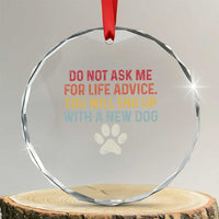 Do Not Ask Me For Life Advice Crystal Glass Ornament Funny Quote Dog Lover Gift