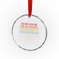 Do Not Ask Me For Life Advice Crystal Glass Ornament Funny Quote Dog Lover Gift