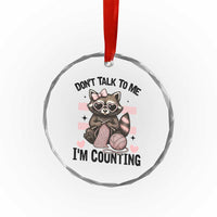 Do Not Talk To Me I Am Counting Crystal Glass Ornament Funny Crochet Raccoon TS12