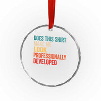 Does This Shirt Make Me Look Professionally Developed Crystal Glass Ornament Retro Funny Sarcastic