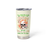 Rose Skull Tumbler Cup The Good Girl In Me Got Tired Of The Bullshit - Wonder Print Shop