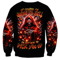 Flame Skull Sweatshirt Of Course I'm Going To Hell Just Pick You Up - Wonder Print Shop