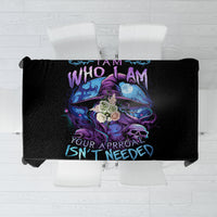 Witch Skull Tablecloth Iam Who Iam Your Approval Isn't Need - Wonder Print Shop