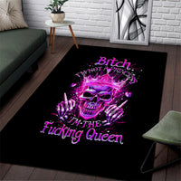 Queen Skull Area Rug Bitch I'm Not A Princess I'm The Fucking Queen - Wonder Print Shop