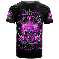 Queen Skull T Shirt Bitch I'm Not A Princess I'm The Fucking Queen - Wonder Print Shop