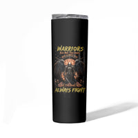 Warrior Skull Skinny Tumbler Warriors Are The One Who Always Fight - Wonder Print Shop
