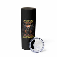 Warrior Skull Skinny Tumbler Warriors Are The One Who Always Fight - Wonder Print Shop