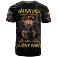 Warrior Skull T Shirt Warriors Are The One Who Always Fight - Wonder Print Shop