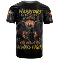 Warrior Skull T Shirt Warriors Are The One Who Always Fight - Wonder Print Shop