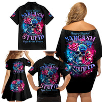 Rose SKull Family Matching Off Shoulder Short Dress and Hawaiian Shirt Sorry Honey Sarcasm Falls Out Of My Mouth Just Like Stupid Fall From Your - Wonder Print Shop