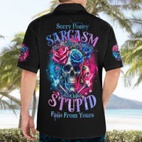 Rose SKull Hawaiian Shirt Sorry Honey Sarcasm Falls Out Of My Mouth Just Like Stupid Fall From Your - Wonder Print Shop