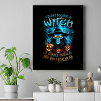 Witch Skull Halloween Canvas Wall Art I Didn't Becom A Witch - Wonder Print Shop
