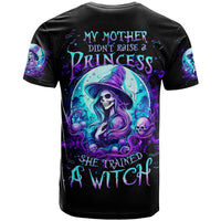 Witch Skull T Shirt My Mother Didn't Raise A Princess She Trained A Witch - Wonder Print Shop