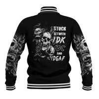 Three Skull Baseball Jacket Stuck Between Idk Idc And Idgaf - Wonder Print Shop