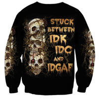 Wire Skull Sweatshirt Stuck Between Idk Idc And Idgaf - Wonder Print Shop