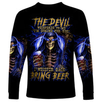 Skull Reaper Long Sleeve Shirt The Devil Whispered To Me I Whisper Back Bring Beer - Wonder Print Shop