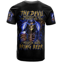 Skull Reaper T Shirt The Devil Whispered To Me I Whisper Back Bring Beer - Wonder Print Shop