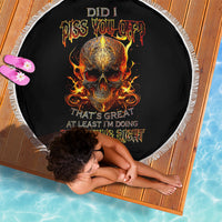 Fire Skull Beach Blanket Did I Piss You Off That's Great At Least I'm Doing Something Right - Wonder Print Shop
