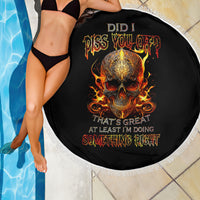 Fire Skull Beach Blanket Did I Piss You Off That's Great At Least I'm Doing Something Right - Wonder Print Shop