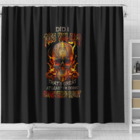 fire-skull-shower-curtain-did-i-piss-you-off-thats-great-at-least-im-doing-something-right