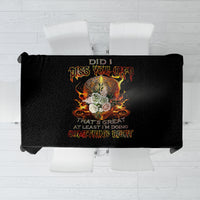 Fire Skull Tablecloth Did I Piss You Off That's Great At Least I'm Doing Something Right - Wonder Print Shop