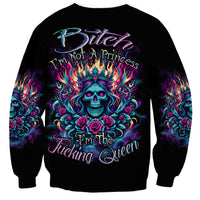 Queen Skull Sweatshirt Bitch I'm Not A Princess I'm The Fucking Queen - Wonder Print Shop