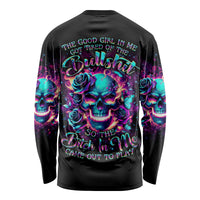 Rose Skull Long Sleeve Shirt The Good Girl In Me Got Tired Of The Bullshit So The Bitch In Me Came Out To Play - Wonder Print Shop